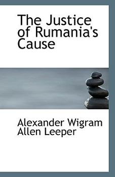 Paperback The Justice of Rumania's Cause Book