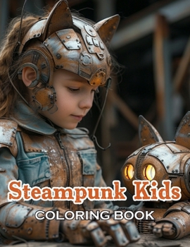 Steampunk Kids Coloring Book: 100+ Beautiful Designs for All Ages