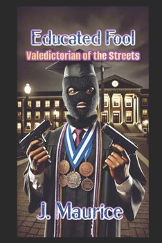 Educated Fool: Valedictorian of the Streets