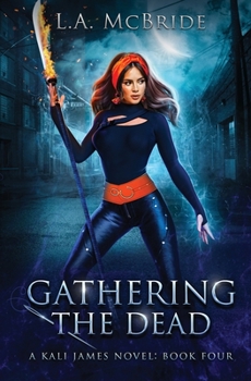 Gathering the Dead - Book #4 of the Kali James