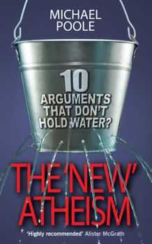 Paperback The New Atheism: 10 Arguments That Don't Hold Water Book