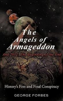 Paperback The Angels of Armageddon and 2012: The Beginning of the End: History's First and Final Conspiracy Book