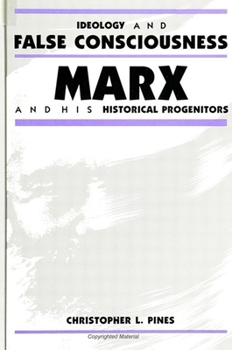 Ideology and False Consciousness: Marx and His Historical Progenitors (S U N Y Series in the Philosophy of the Social Sciences)