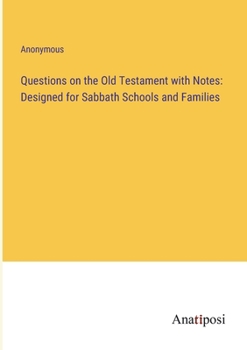 Paperback Questions on the Old Testament with Notes: Designed for Sabbath Schools and Families Book