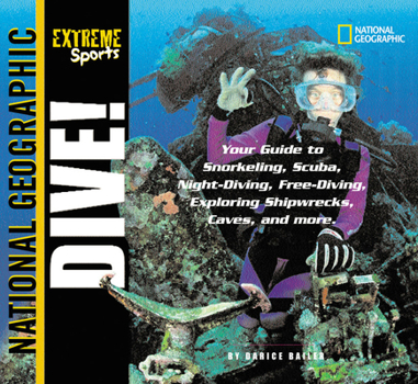 Paperback Extreme Sports: Dive!: Your Guide to Snorkeling, Scuba, Night-Diving, Free-Diving, Exploring Shipwrecks, Caves, and More Book