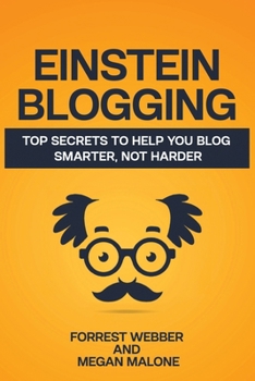 Paperback Einstein Blogging: Top Secrets to Help You Blog Smarter, Not Harder Book
