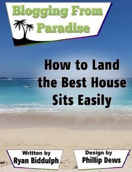 Paperback How to Land the Best House Sits Easily Book