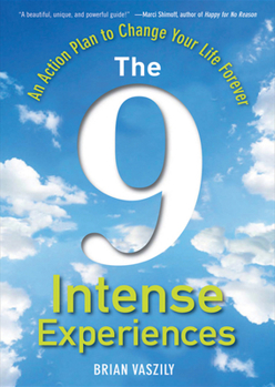 Hardcover The 9 Intense Experiences: An Action Plan to Change Your Life Forever Book