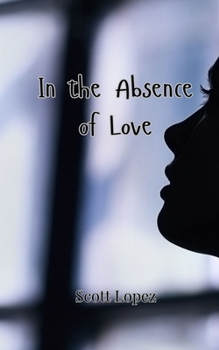Paperback In the Absence of Love Book