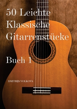 50 Leichte Klassische Gitarrenstücke Buch 1 (German Edition)