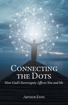 Paperback Connecting the Dots: How God's Sovereignty Affects You and Me Book