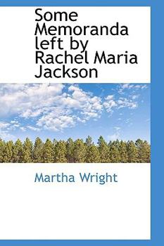 Paperback Some Memoranda Left by Rachel Maria Jackson Book