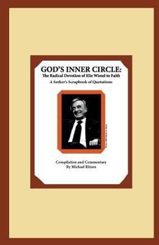 Hardcover God's Inner Circle: The Radical Devotion of Elie Wiesel to Faith: A Seeker's Scrapbook of Quotations Book