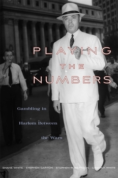 Hardcover Playing the Numbers: Gambling in Harlem Between the Wars Book