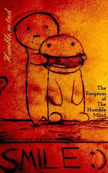 Paperback The Enigmas of the Humble Mind: Why I have a great SMILE: ) Book