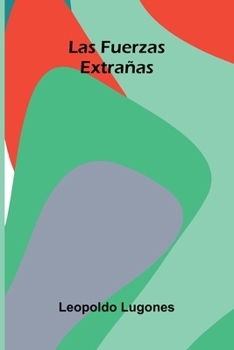 Las Fuerzas Extrañas (Spanish Edition)