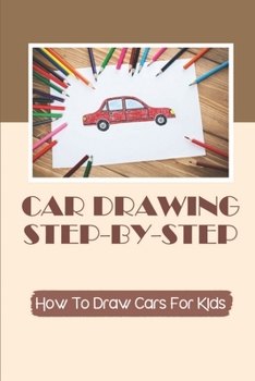 Paperback Car Drawing Step-By-Step: How To Draw Cars For Kids: Draw Different Cars Book