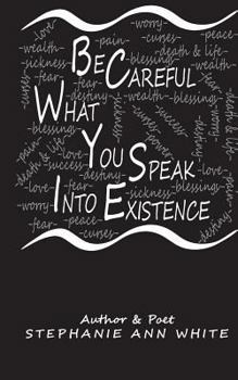 Paperback Be Careful What You Speak Into Existence Book