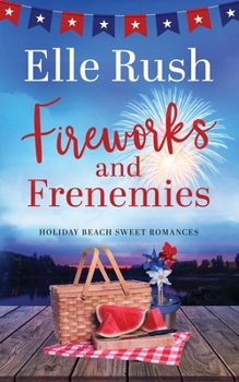 Paperback Fireworks and Frenemies: A Holiday Beach Sweet Romance Book
