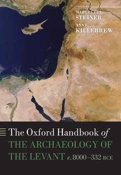 Paperback The Oxford Handbook of the Archaeology of the Levant: C. 8000-332 Bce Book