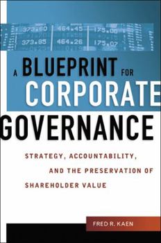 Hardcover A Blueprint for Corporate Governance: Strategy, Accountability, and the Preservation of Shareholder Value Book