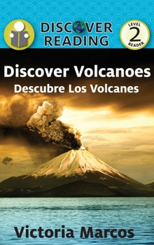 Discover Volcanoes/ Descubre Los Volcanes (Xist Kids Bilingual Spanish English) (English and Spanish Edition)