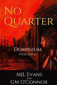 No Quarter: Dominium - Volume 1 - Book #1 of the No Quarter: Dominium