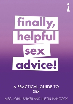 Paperback A Practical Guide to Sex: Finally, Helpful Sex Advice! Book