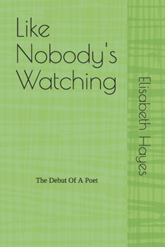 Paperback Like Nobody's Watching: The Debut Of A Poet Book