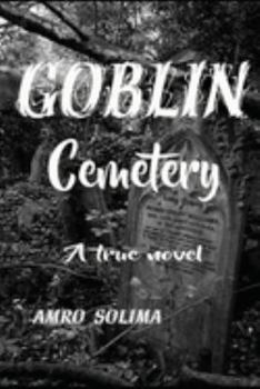Goblin cemetery: A true novel