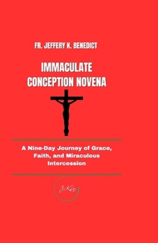 Paperback Immaculate Conception Novena: A Nine-Day Journey of Grace, Faith, and Miraculous Intercession Book