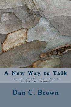 Paperback A New Way to Talk: Communicating the Gospel Message in Everyday Language Book