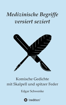 Medizinische Begriffe versiert seziert: Komische Gedichte mit Skalpell und spitzer Feder