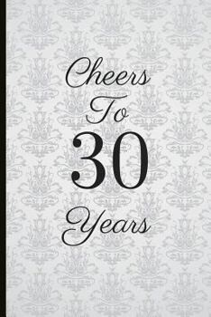 Paperback Cheers to 30 Years: A Beautiful 30th Birthday Gift and Keepsake to Write Down Special Moments Book