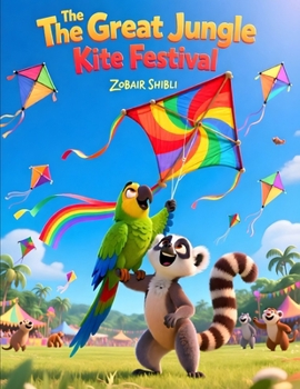 The Great Jungle Kite Festival: An Inspiring Picture Book About Teamwork, Creativity, and Resilience for Kids Ages 3 - 7