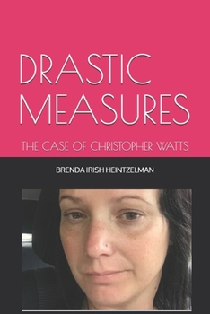 Paperback Drastic Measures: The Case of Christopher Watts Book