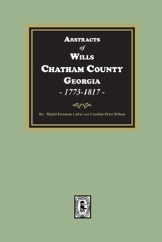 Paperback Abstracts of Wills Chatham County, Georgia, 1773-1817 Book