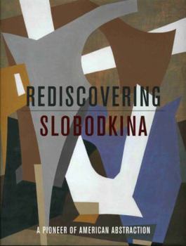 Hardcover Rediscovering Slobodkina: Pioneer of American Abstraction Book