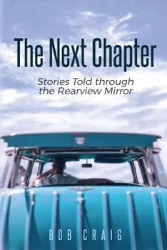 Paperback The Next Chapter: Stories Told through the Rearview Mirror Book