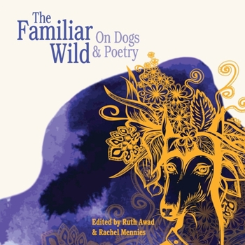 Paperback The Familiar Wild: On Dogs & Poetry Book