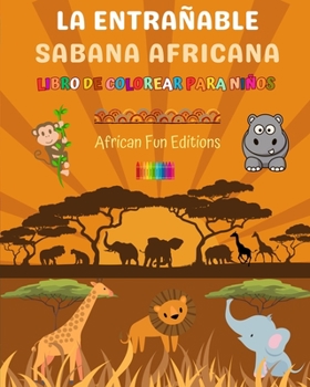 Paperback La entrañable sabana africana - Libro de colorear para niños - Dibujos divertidos de animales africanos adorables: Encantadora colección de lindas esc [Spanish] Book