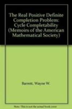 The Real Positive Definite Completion Problem: Cycle Completability (Memoirs of the American Mathematical Society)