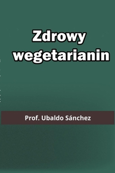 Zdrowy wegetarianin (Polish Edition)