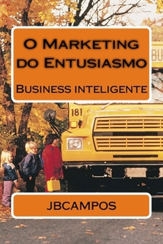 Paperback O Marketing do Entusiasmo: Uma palestra, que se transforma em livro [Portuguese] Book