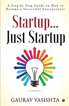 Paperback Startup... Just Startup: A Step by Step Guide on How to Become a Successful Entrepreneur Book