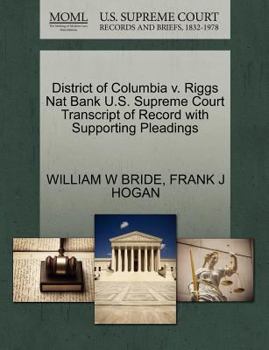 Paperback District of Columbia V. Riggs Nat Bank U.S. Supreme Court Transcript of Record with Supporting Pleadings Book