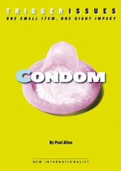 Condom: One Small Item, One Giant Impact (Trigger Issues) - Book  of the Trigger Issues: One Small Item, One Giant Impact