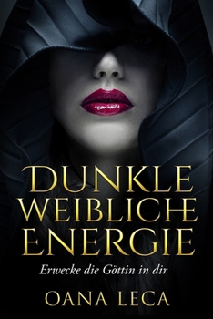 Paperback Dunkle weibliche Energie: Erwecke die Göttin in dir [German] Book
