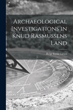Paperback Archaeological Investigations in Knud Rasmussens Land Book