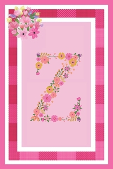 Z - Monogram Journal: Notebook With Floral Initial Letter Z. Pretty Flowers On A Check And Pink Background. Blank Lined Journal.